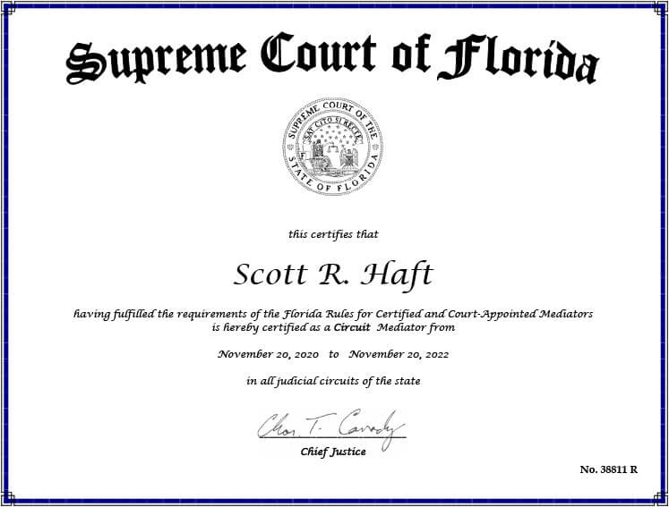 Scott R. Haft | Certified As A Circuit Mediator From November 2020-2022 | By Supreme Court Of The State Of Florida